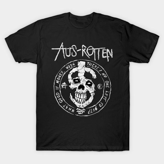 Aus Rotten - What Good is Money T-Shirt by AION